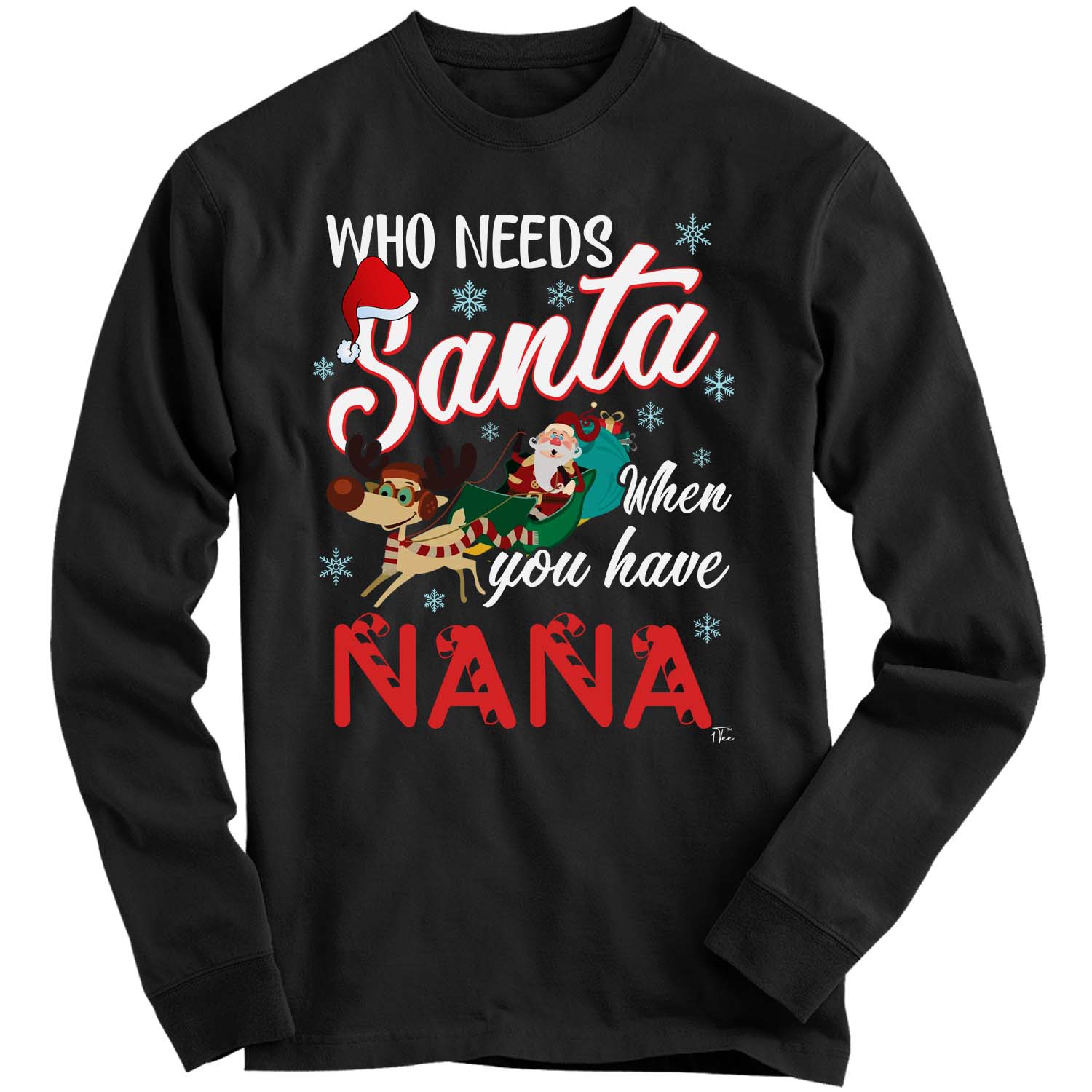 1Tee Mens Who Needs Santa when you have Nana Sweatshirt Jumper | eBay